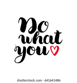 Do what you love, motivational lettering quote