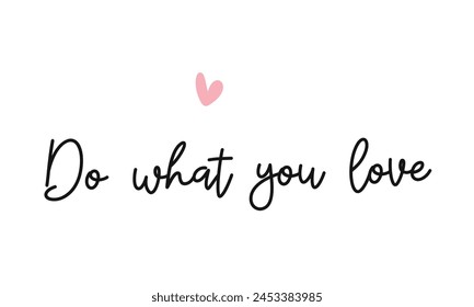 Do what you love Photography Overlay Quote Lettering minimal typographic pink heart art on white background