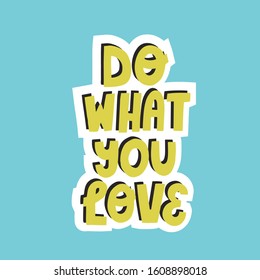 Tu, was du liebst Zitat. Handgezeichnete motivierende Vektorillustration für Poster, Textilien, Souvenirs, Karten, Aufkleber Design.
