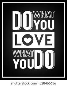 Do what you love, love what you do - Quote Typographical Background. Vector EPS8 illustration. 