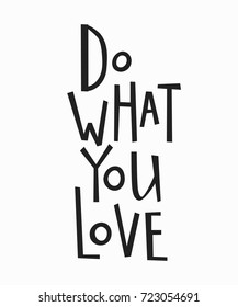 Do what you love quote lettering. Calligraphy inspiration graphic design typography element. Hand written postcard. Cute simple vector sign.