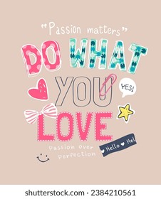 do what you love slogan with cute colorful icons vector illustration for girl fashion print