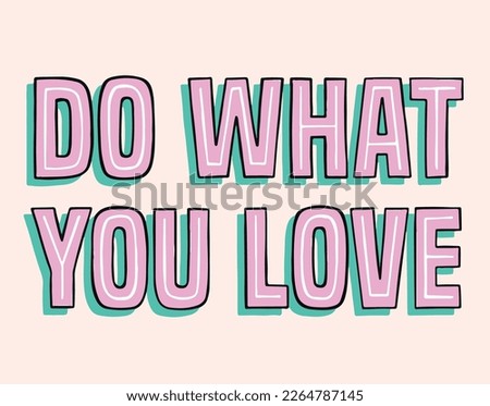 do what you love slogan t shirt