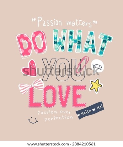 do what you love slogan with cute colorful icons vector illustration for girl fashion print