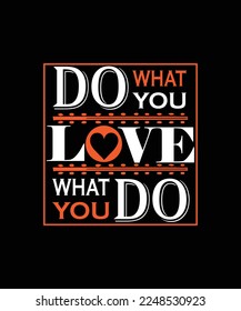 Do What You Love What You Do T-Shirt Design