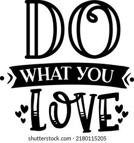 Do what you love Typography svg, love svg, files for cricut, girl cricut, heart, Inspirational, quote svg, Motivational