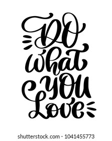 Do what you love vector lettering card. Hand drawn illustration phrase. Handwritten modern brush calligraphy for invitation and greeting card, t-shirt, prints and posters