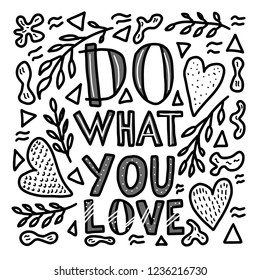 Do what you love vector quote composition. Hand lettering with decoration. Text for poster, cards, ad, t-shirts.