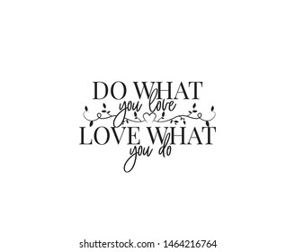 Do what you love, love what you do, vector, motivational, inspirational, life quotes, wall art decor, wall decals, wording design, lettering 