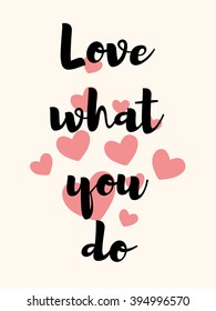 Do what you love. Love what you do. Vector lettering. 