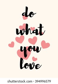 Do what you love. Love what you do. Vector lettering. 