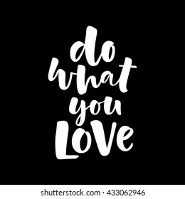 Do what you love vector lettering card. Hand drawn illustration phrase. Handwritten modern brush calligraphy for invitation and greeting card, t-shirt, prints and posters