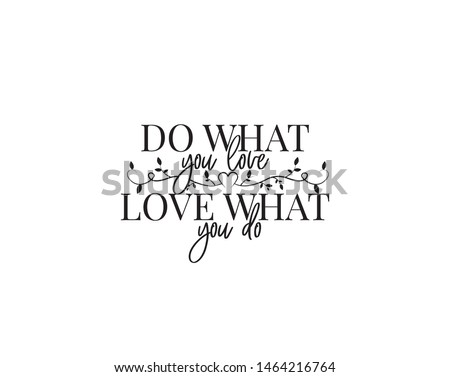 Do what you love, love what you do, vector, motivational, inspirational, life quotes, wall art decor, wall decals, wording design, lettering 