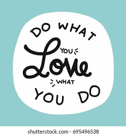 Do what you love, love what you do word lettering vector illustration