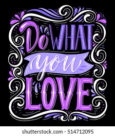 Do what you love.Inspirational quote.Hand drawn illustration with hand lettering.