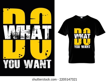 Do what you want t shirt design