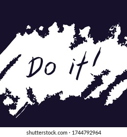 Do it words on grungy rough paint smear background. Vector motivating phrase with brush strokes. Do it poster or card design 