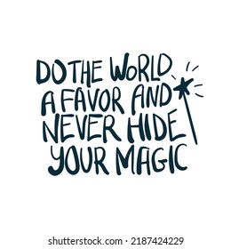 do the world a favor and never hide your magic girl power diversity vector concept saying lettering hand drawn shirt quote line art simple monochrome