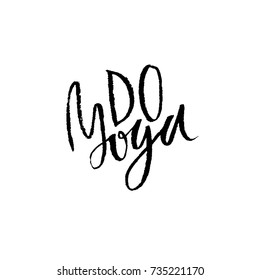 Do yoga. Modern dry brush lettering. Calligraphy poster. Handwritten typography card. Yoga banner. Vector illustration.