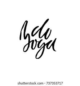 Do yoga. Modern dry brush lettering. Calligraphy poster. Handwritten typography card. Yoga banner. Vector illustration.