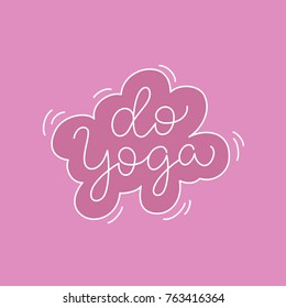 Do Yoga sign. Logo for a yoga studio / classes. Sports motivation illustration. Hand drawn typographic / calligraphic lettering image. Simple thin line vector illustration. Sticker for yoga lovers