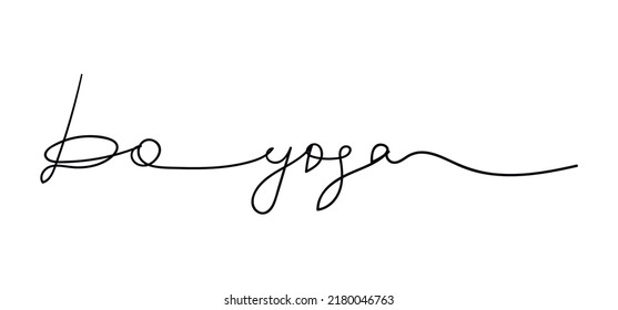 Do yoga slogan hand written in minimal calligraphy style. One line continuous phrase vector drawing. Modern lettering, text design element for print, banner, wall art poster, card.