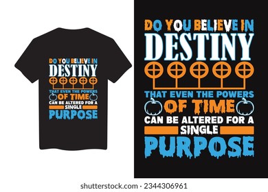 DO YOU BELIEVE IN DESTINY THAT EVEN THE POWERS OF TIME CAN BE ALTERED FOR A SINGLE PURPOSE