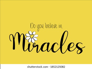 do you believe miracles aisy hand drawn monoline calligraphy banner with swashes for fashion graphics, t shirt prints, posters etc
stationery,mug,t shirt,phone case  fashion style trend spring summer 