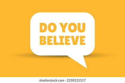 do you believe speech bubble vector illustration. Communication speech bubble with do you believe text