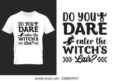 Do You Dare Enter The Witch's Lair, Halloween SVG T Shirt Design