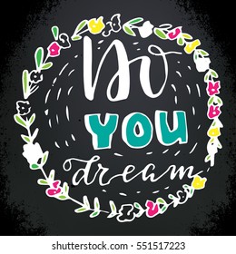 "Do you dream" - lettering card. Hand drawn print. Ink quote. Modern brush calligraphy.