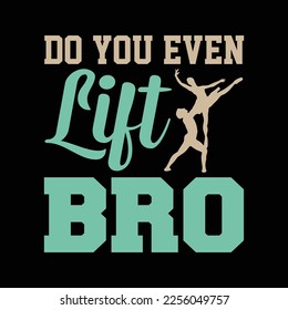 Do You Even Lift Bro Ballet funny t-shirt design