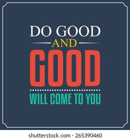 Do you and good will come to you. Quotes Typography Background Design