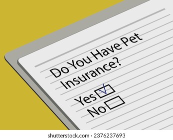 Do you have Pet insurance? Yes text on a book. buying or claim pet insurance. animal insurance pet care concept. 