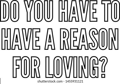 Do you have to have a reason for loving