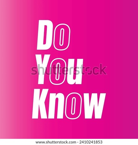 Do you know illustration art, do you know vector design, did you know question design illustration
