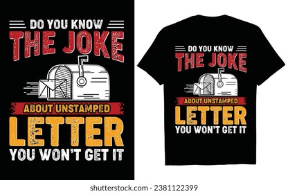 do you know the joke about unstamped letter you won.t get it .latter box t-shirt design