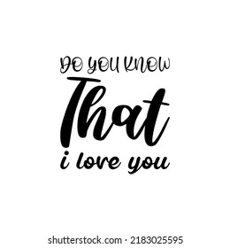 do you know that i love you black letter quote