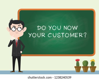 do you know your customer concept with business man standing on the blackboard and thinking vector illustration