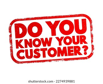 Do You Know Your Customer question text stamp, business concept background