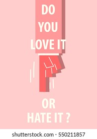 DO YOU LOVE IT OR HATE IT typography vector illustration