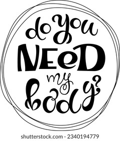 Do you need my body text. Handwritten calligraphy text for inspirational posters, cards and social media content. phrase isolated.