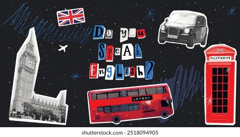 Do you speak English collage poster, UK flag, Big Ben tower, red double decker bus and telephone booth cutout elements set on black board background. Ransom letters question.