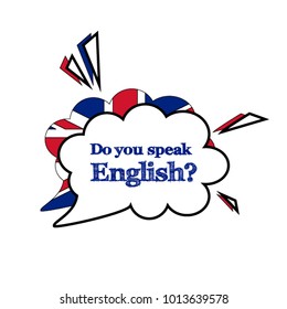 Do you speak English concept. Speech bubble cartoon style. Vector illustration. Isolated