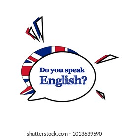 Do you speak English concept. Speech bubble cartoon style. Vector illustration. Isolated