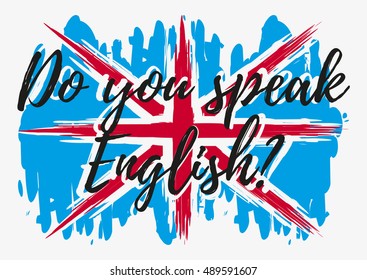 Do you speak English conceptual lettering with paint splashes in shape of Britain flag in blue white red colors. Vector illustration