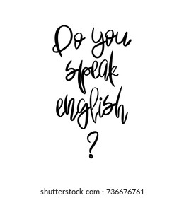 Do you speak English - Handpainted modern calligraphy. Black handwritten phrase isolated on white background. Learning foreign languages.