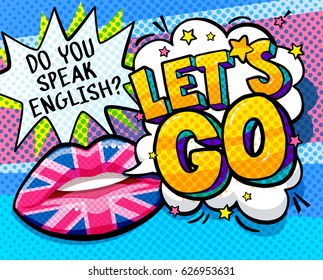 Do you speak English and Let is go word bubble with British flag make up lips. Message Yes in pop art comic style.