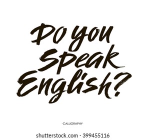 Do you speak english. Modern calligraphy text, handwritten with brush and black ink, isolated on white background. Vector brush lettering composition.