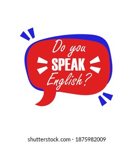 Do you speak English question in the form of a chat bubble of red and blue colors. Education speech in english learn foreign language vector illustration